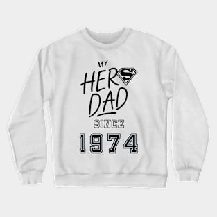 My Hero Dad 1974 Crewneck Sweatshirt